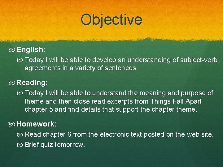 Objective English: Today I will be able to develop an understanding of subject-verb agreements