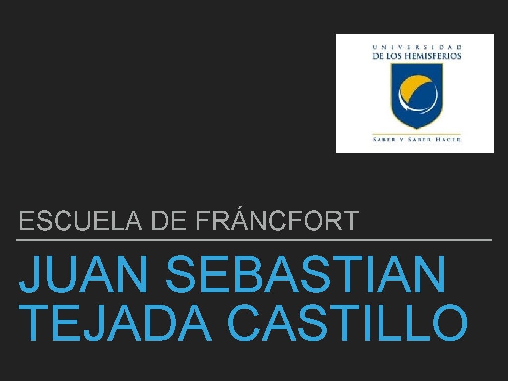 ESCUELA DE FRÁNCFORT JUAN SEBASTIAN TEJADA CASTILLO 