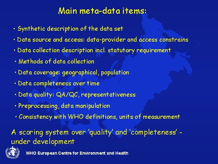 Main meta-data items: • Synthetic description of the data set • Data source and