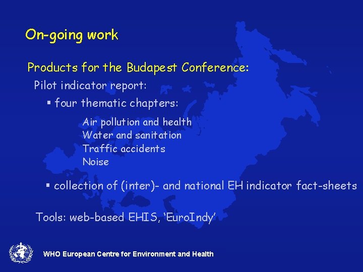 On-going work Products for the Budapest Conference: Pilot indicator report: § four thematic chapters: