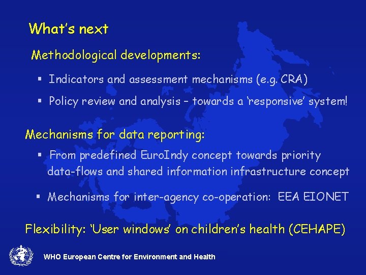 What’s next Methodological developments: § Indicators and assessment mechanisms (e. g. CRA) § Policy