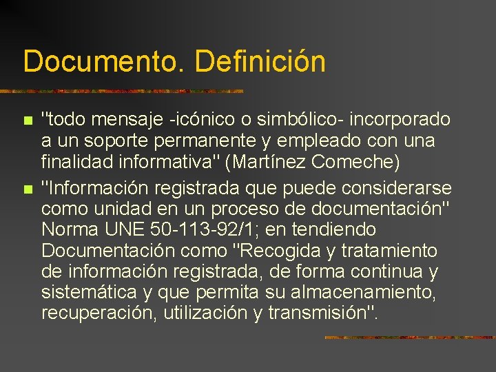 Documento. Definición "todo mensaje -icónico o simbólico- incorporado a un soporte permanente y empleado