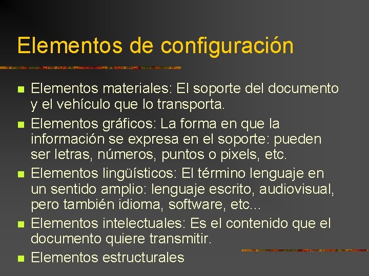 Elementos de configuración Elementos materiales: El soporte del documento y el vehículo que lo