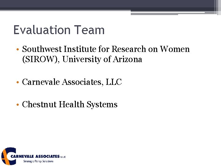 Evaluation Team • Southwest Institute for Research on Women (SIROW), University of Arizona •