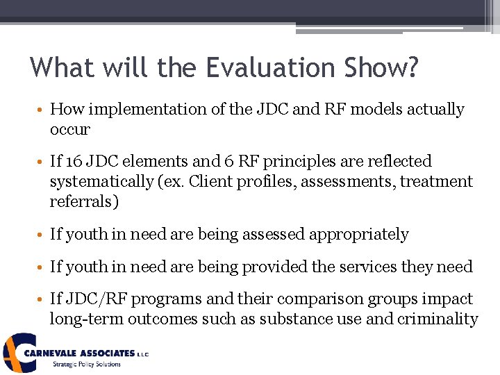 What will the Evaluation Show? • How implementation of the JDC and RF models