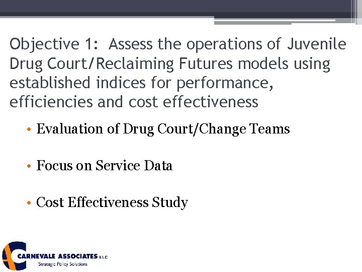 Objective 1: Assess the operations of Juvenile Drug Court/Reclaiming Futures models using established indices