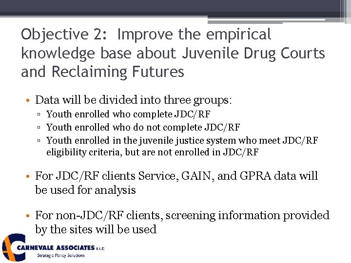 Objective 2: Improve the empirical knowledge base about Juvenile Drug Courts and Reclaiming Futures