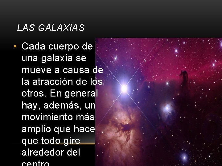 LAS GALAXIAS • Cada cuerpo de una galaxia se mueve a causa de la