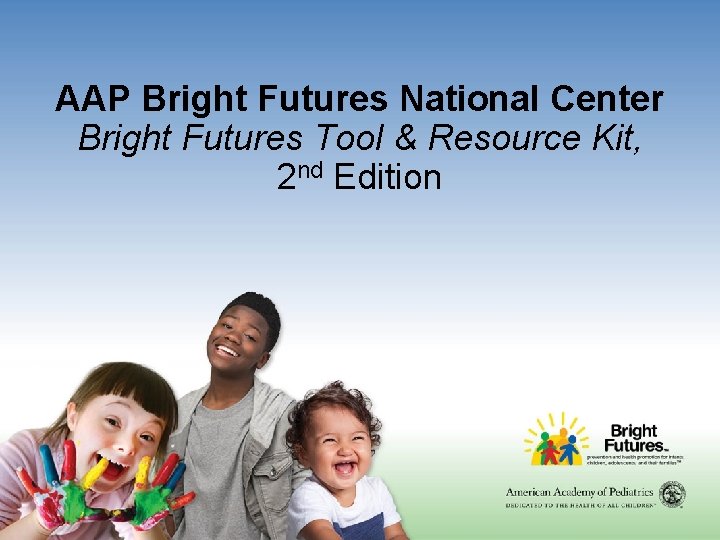 AAP Bright Futures National Center Bright Futures Tool & Resource Kit, 2 nd Edition