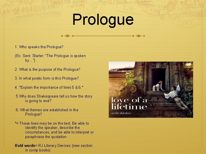 Prologue 1. Who speaks the Prologue? (Ex. Sent. Starter: “The Prologue is spoken by…”)