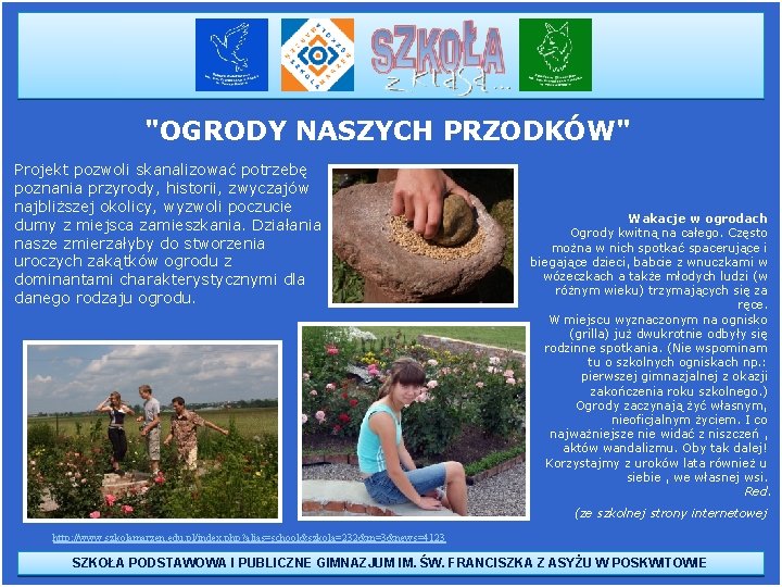 "OGRODY NASZYCH PRZODKÓW" Projekt pozwoli skanalizować potrzebę poznania przyrody, historii, zwyczajów najbliższej okolicy, wyzwoli