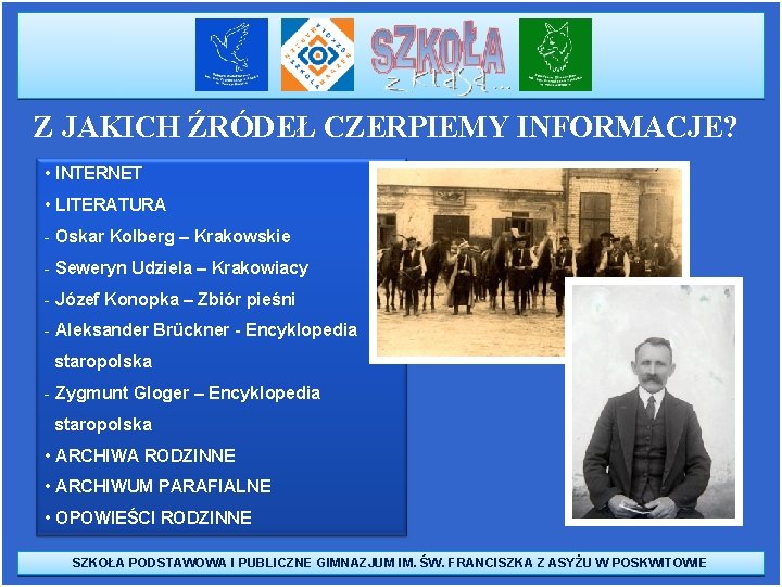 Z JAKICH ŹRÓDEŁ CZERPIEMY INFORMACJE? • INTERNET • LITERATURA - Oskar Kolberg – Krakowskie Z JAKICH ŹRÓDEŁ CZERPIEMY INFORMACJE? • INTERNET • LITERATURA - Oskar Kolberg – Krakowskie