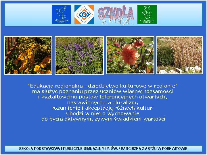 "Edukacja regionalna - dziedzictwo kulturowe w regionie" ma służyć poznaniu przez uczniów własnej tożsamości "Edukacja regionalna - dziedzictwo kulturowe w regionie" ma służyć poznaniu przez uczniów własnej tożsamości