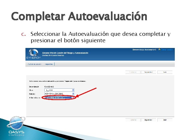 Completar Autoevaluación c. Seleccionar la Autoevaluación que desea completar y presionar el botón siguiente