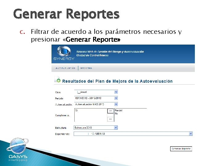 Generar Reportes c. Filtrar de acuerdo a los parámetros necesarios y presionar «Generar Reporte»