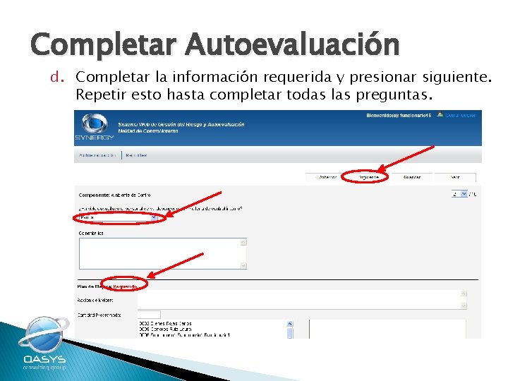 Completar Autoevaluación d. Completar la información requerida y presionar siguiente. Repetir esto hasta completar