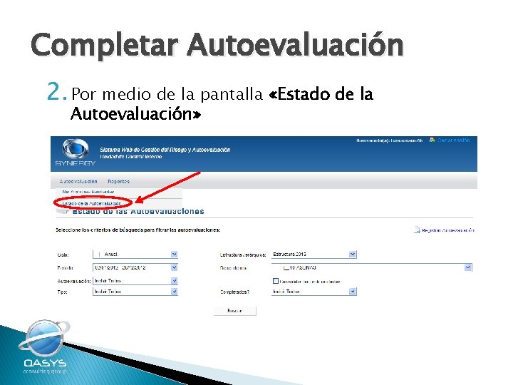 Completar Autoevaluación 2. Por medio de la pantalla «Estado de la Autoevaluación» 