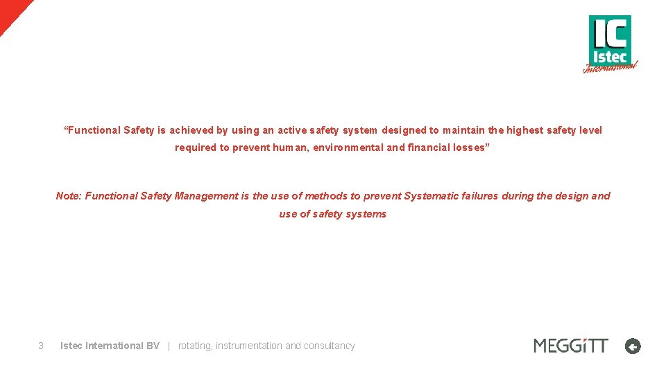 “Functional Safety is achieved by using an active safety system designed to maintain the
