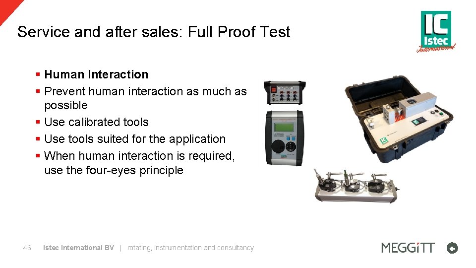 Service and after sales: Full Proof Test § Human Interaction § Prevent human interaction