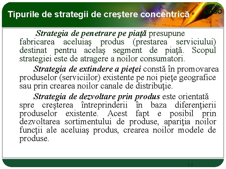 Tipurile de strategii de creştere concentrică LOGO Strategia de penetrare pe piaţă presupune fabricarea