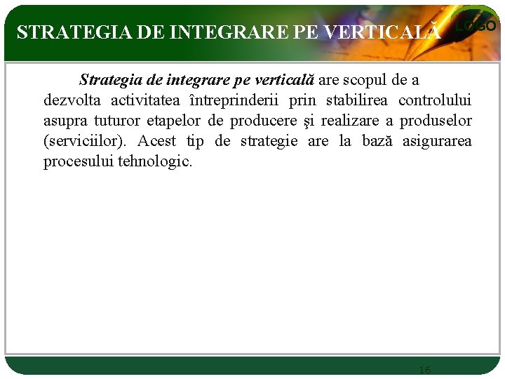 STRATEGIA DE INTEGRARE PE VERTICALĂ LOGO Strategia de integrare pe verticală are scopul de