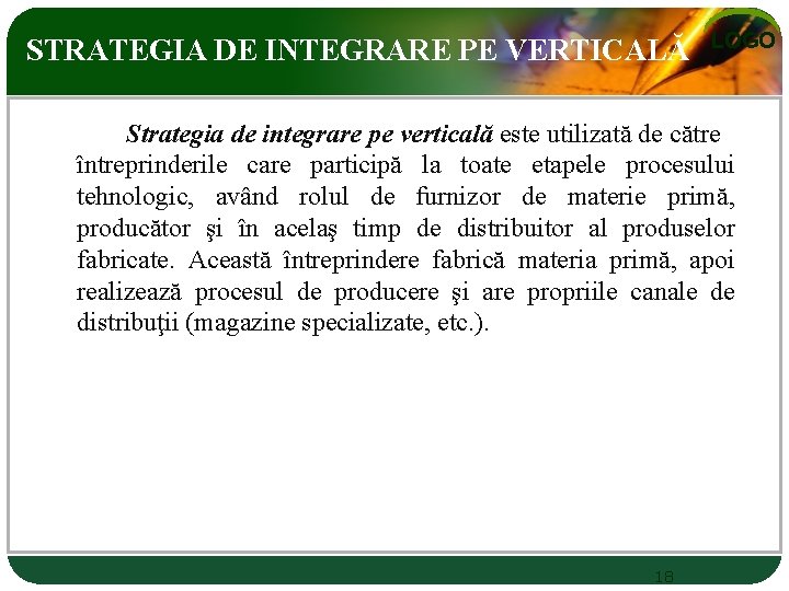 STRATEGIA DE INTEGRARE PE VERTICALĂ LOGO Strategia de integrare pe verticală este utilizată de