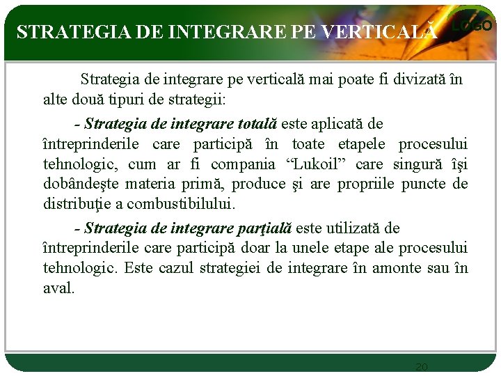 STRATEGIA DE INTEGRARE PE VERTICALĂ LOGO Strategia de integrare pe verticală mai poate fi