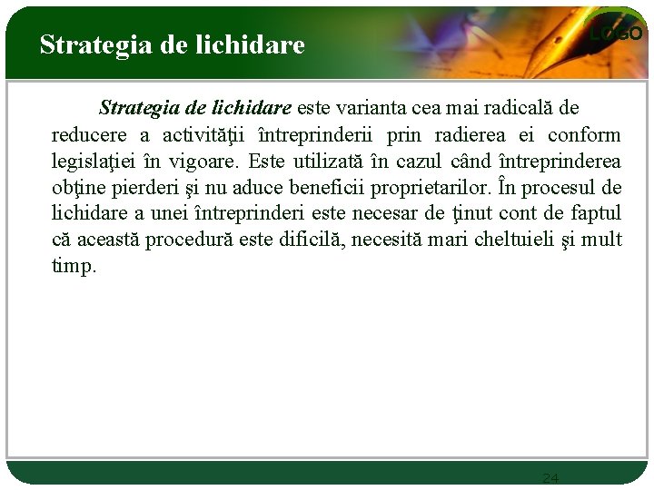 LOGO Strategia de lichidare este varianta cea mai radicală de reducere a activităţii întreprinderii