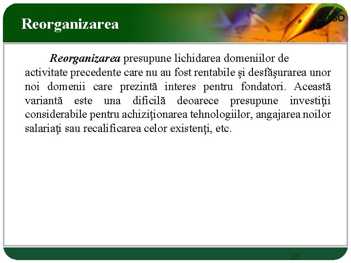 LOGO Reorganizarea presupune lichidarea domeniilor de activitate precedente care nu au fost rentabile şi