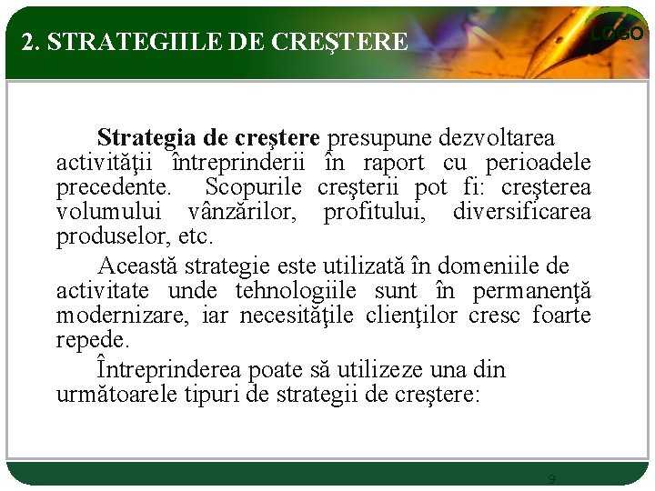 LOGO 2. STRATEGIILE DE CREŞTERE Strategia de creştere presupune dezvoltarea activităţii întreprinderii în raport