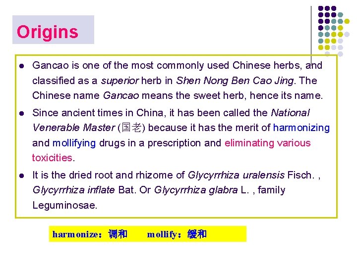 Origins l Gancao is one of the most commonly used Chinese herbs, and classified