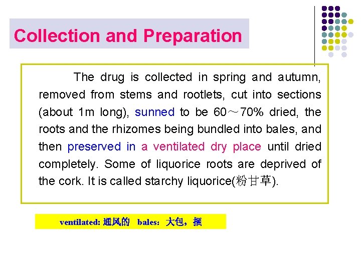 Collection and Preparation The drug is collected in spring and autumn, removed from stems