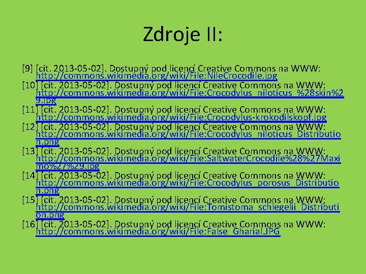 Zdroje II: [9] [cit. 2013 -05 -02]. Dostupný pod licencí Creative Commons na WWW: