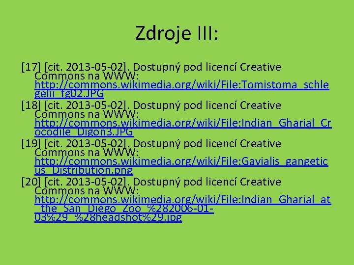 Zdroje III: [17] [cit. 2013 -05 -02]. Dostupný pod licencí Creative Commons na WWW: