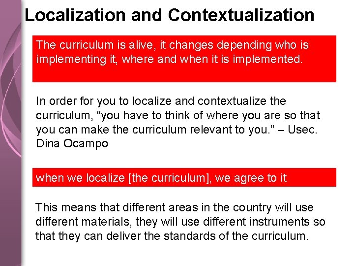 Localization and Contextualization The curriculum is alive, it changes depending who is implementing it,