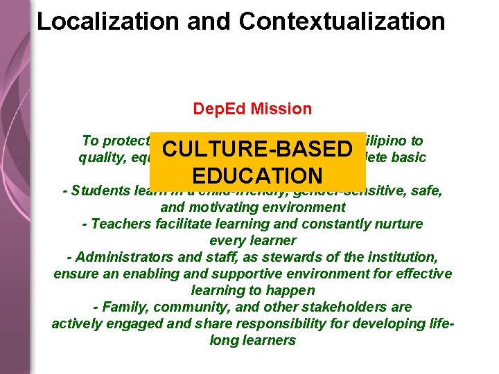 Localization and Contextualization Dep. Ed Mission To protect and promote the right of every