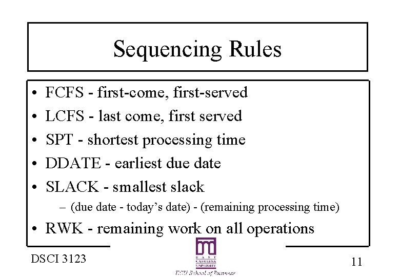 Sequencing Rules • • • FCFS - first-come, first-served LCFS - last come, first