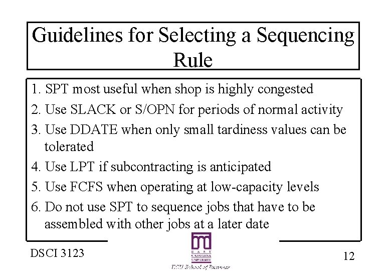 Guidelines for Selecting a Sequencing Rule 1. SPT most useful when shop is highly