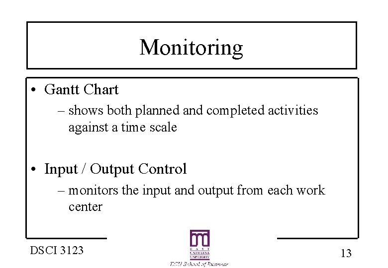Monitoring • Gantt Chart – shows both planned and completed activities against a time