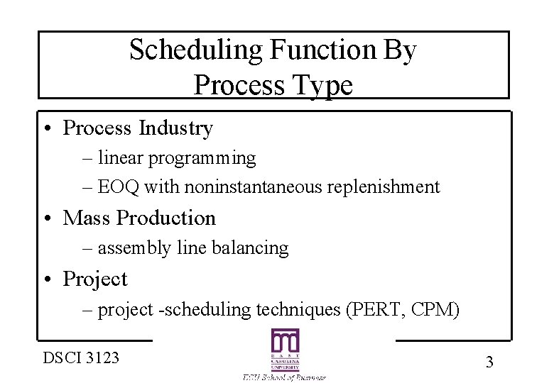 Scheduling Function By Process Type • Process Industry – linear programming – EOQ with