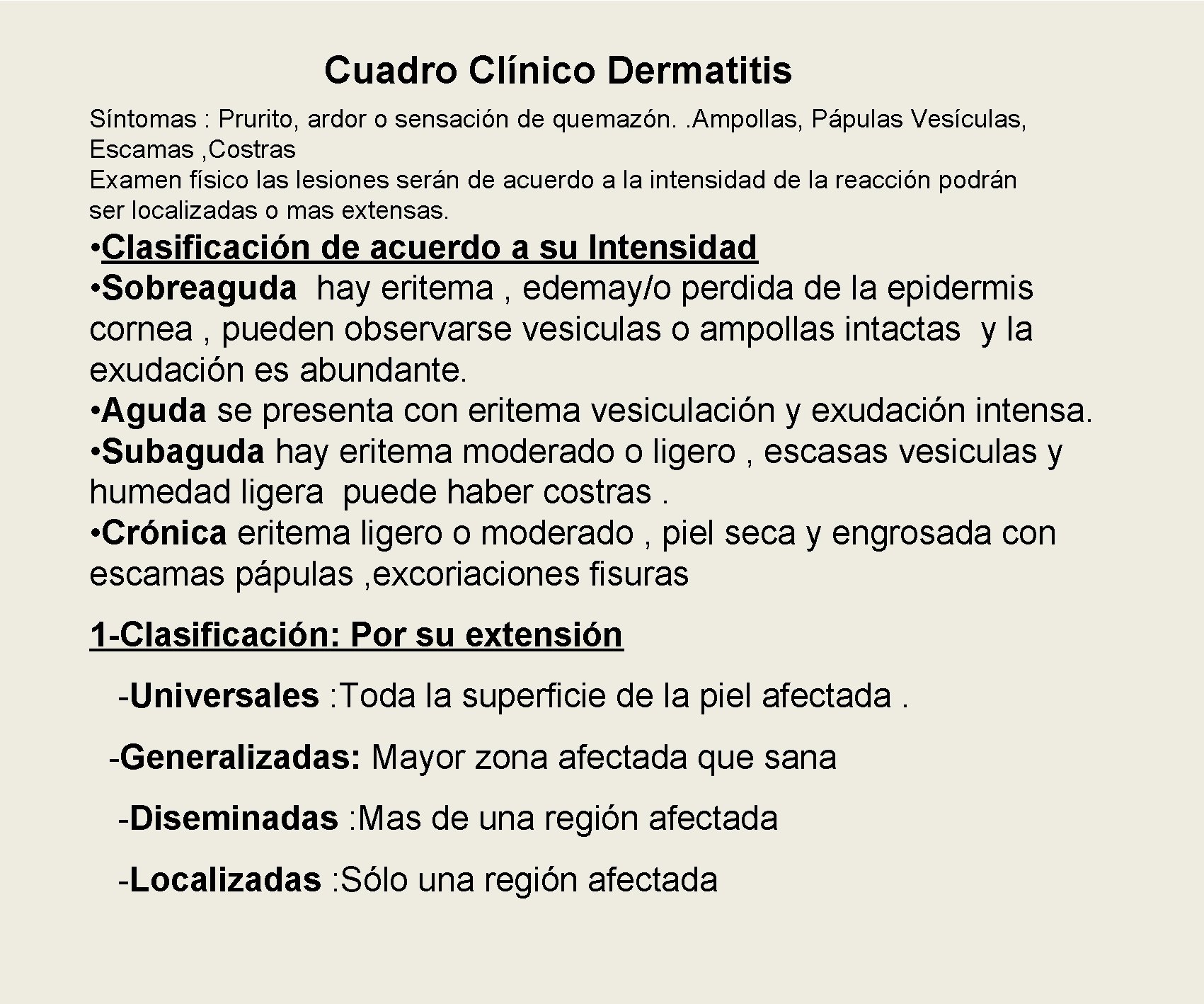 Cuadro Clínico Dermatitis Síntomas : Prurito, ardor o sensación de quemazón. . Ampollas, Pápulas