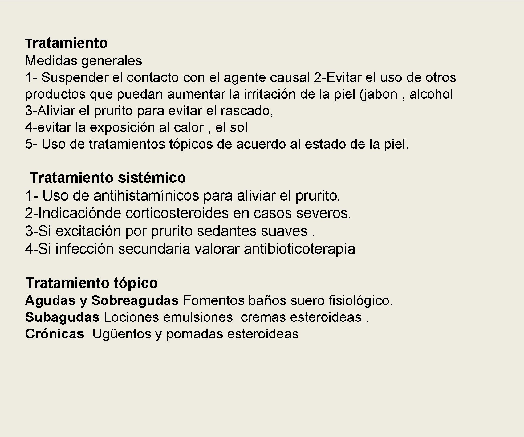 Tratamiento Medidas generales 1 - Suspender el contacto con el agente causal 2 -Evitar