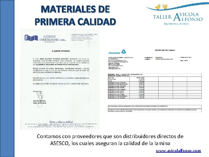 MATERIALES DE PRIMERA CALIDAD Contamos con proveedores que son distribuidores directos de ASESCO, los