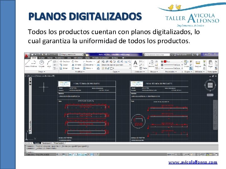 PLANOS DIGITALIZADOS Todos los productos cuentan con planos digitalizados, lo cual garantiza la uniformidad