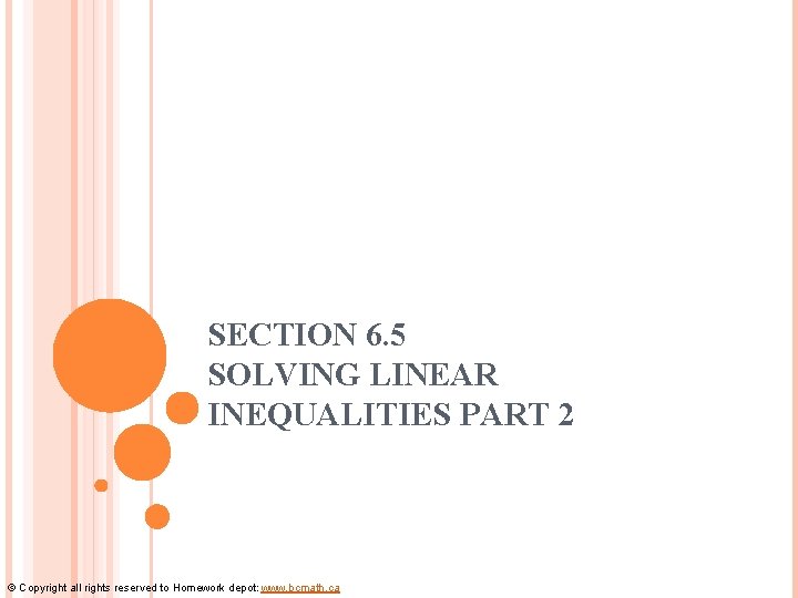 SECTION 6. 5 SOLVING LINEAR INEQUALITIES PART 2 © Copyright all rights reserved to