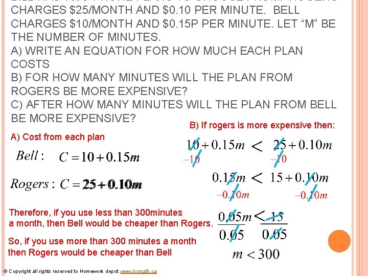 BILL HAS TWO PHONE PLANS TO CHOOSE FROM. ROGERS CHARGES $25/MONTH AND $0. 10