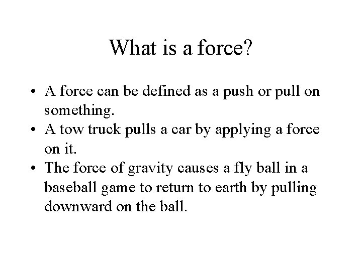 What is a force? • A force can be defined as a push or