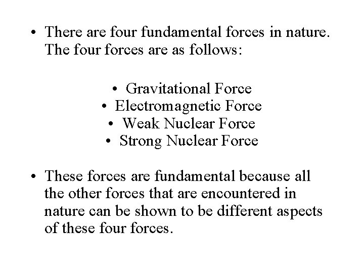  • There are four fundamental forces in nature. The four forces are as