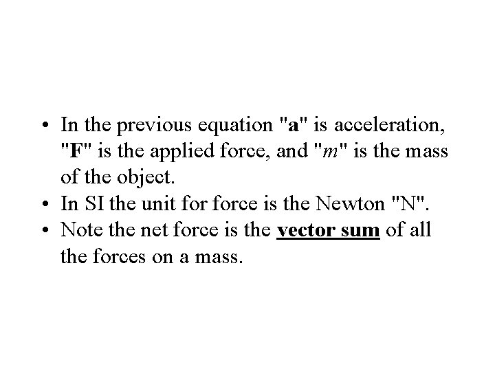  • In the previous equation "a" is acceleration, "F" is the applied force,