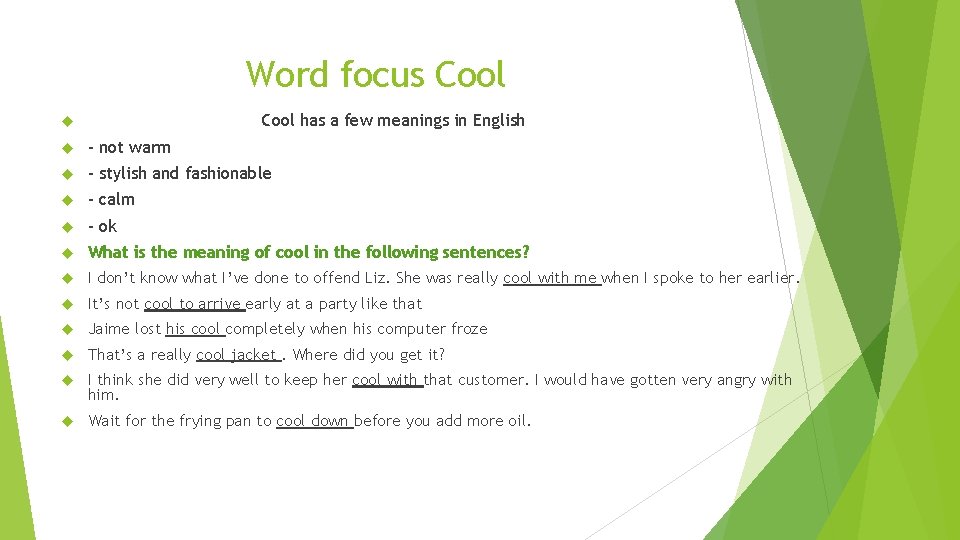 Word focus Cool has a few meanings in English - not warm - stylish Word focus Cool has a few meanings in English - not warm - stylish